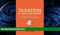 READ THE NEW BOOK Taxation of Lawyers and Law Firms: Planning Strategies for Tax Efficiency and