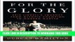 [PDF] For the Glory: Eric Liddell s Journey from Olympic Champion to Modern Martyr Popular Colection