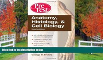 READ book Anatomy, Histology, and Cell Biology PreTestâ„¢ Self-Assessment and Review, Third