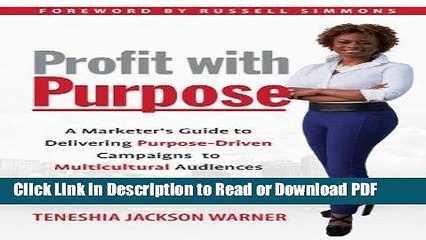 Read Profit with Purpose: A Marketer s Guide to Delivering Purpose-Driven Campaigns to