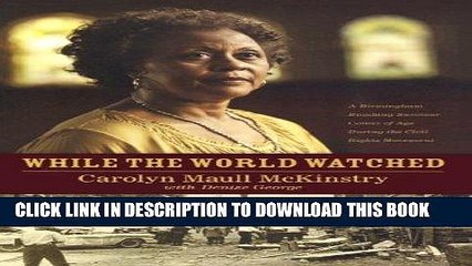 [PDF] While The World Watched: A Birmingham Survivor Comes Of Age During The Civil Rights Movement