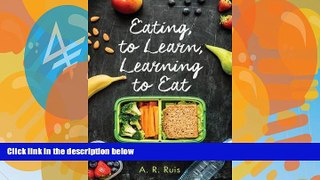 Buy NOW  Eating to Learn, Learning to Eat: The Origins of School Lunch in the United States