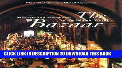 [PDF] The Bazaar: Markets and Merchants of the Islamic World Full Online