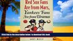 GET PDFbooks  Red Sox Fans Are from Mars, Yankees Fans Are from Uranus: Why Red Sox Fans Are