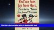 GET PDFbook  Red Sox Fans Are from Mars, Yankees Fans Are from Uranus: Why Red Sox Fans Are