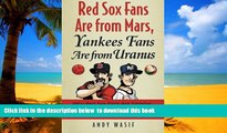 Best book  Red Sox Fans Are from Mars, Yankees Fans Are from Uranus: Why Red Sox Fans Are Smarter,