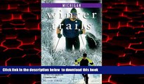 Read books  Winter Trails Michigan: The Best Cross-Country Ski   Snowshoe Trails (Winter Trails