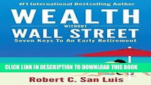 [PDF] Epub Wealth Without Wall Street: Seven Keys to an Early Retirement Full Online