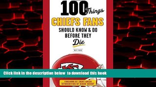 Read book  100 Things Chiefs Fans Should Know   Do Before They Die (100 Things...Fans Should Know)