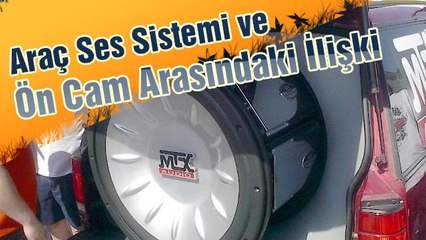 Araç Ses Sistemi ve Ön Cam Arasındaki İlişki