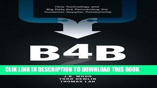 [PDF] B4B: How Technology and Big Data Are Reinventing the Customer-Supplier Relationship Full