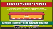 [PDF] FREE Dropshipping: Six-Figure Dropshipping Blueprint: Step by Step Guide to Private Label,