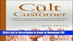 PDF The Cult of the Customer: Create an Amazing Customer Experience That Turns Satisfied Customers