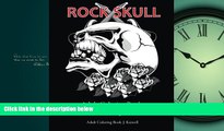 READ book Rock Skull Adult Coloring Books : Stress Relieving Patterns: Day of the Dead,Dia De Los
