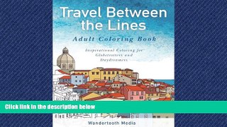 READ book Travel Between the Lines Adult Coloring Book: Inspirational Coloring for Globetrotters