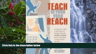 Buy NOW  Teach Beyond Your Reach: An Instructor s Guide to Developing and Running Successful