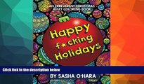 READ PDF [DOWNLOAD] Happy f*cking Holidays: An Irreverent Christmas Adult Coloring Book
