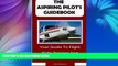 Buy NOW  The Aspiring Pilot s Guidebook: Your Guide To Flight Skills Training And Accreditation,