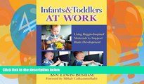 Buy NOW  Infants and Toddlers at Work: Using Reggio-Inspired Materials to Support Brain