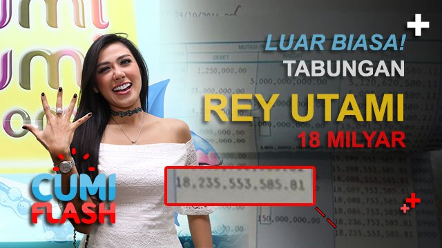 Luar Biasa! Tabungan Rey Utami 18 Milyar - CumiFlash 23 November 2016
