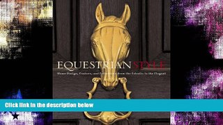 READ THE NEW BOOK Equestrian Style: Home Design, Couture, and Collections from the Eclectic to the