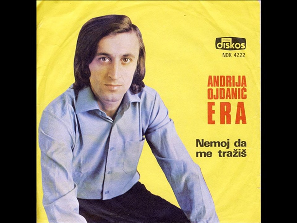 Era Ojdanic-Nemoj da me trazis