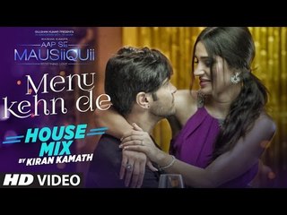 Menu Kehn De (Remix) Full Video Song - AAP SE MAUSIIQUII - Himesh Reshammiya - Kiran Kamath