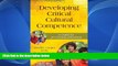 Deals in Books  Developing Critical Cultural Competence: A Guide for 21st-Century Educators  READ
