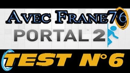 Portal 2 - TEST N6 - FIN  Frane76