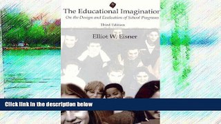 READ NOW  The Educational Imagination: On the Design and Evaluation of School Programs (3rd