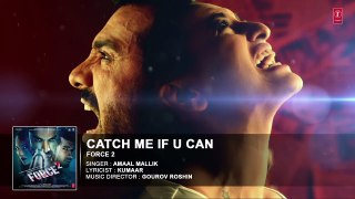 04.CATCH ME IF U CAN Full Audio Song - Force 2 - Amaal Mallik - John Abraham, Sonakshi Sinha -