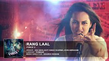 05.RANG LAAL Full Audio Song - Force 2 - John Abraham, Sonakshi Sinha - Dev Negi -