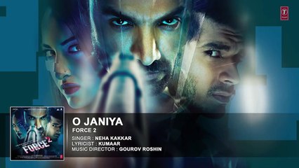 O JANIYA | Full Audio Song from Force 2 featuring John Abraham & Sonakshi Sinha 🎶