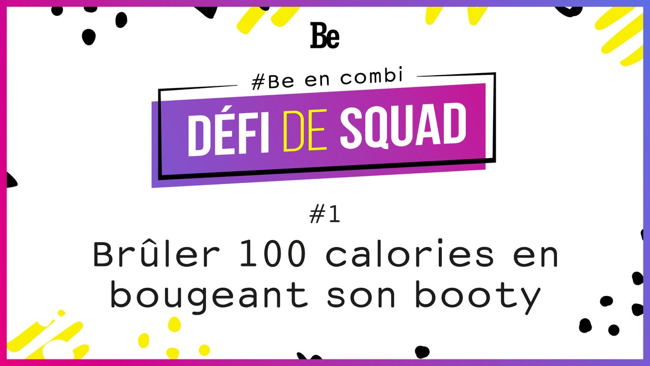 [ DÉFI DE SQUAD ] Cap ou Pas Cap brûler 100 calories en bougeant son booty ?