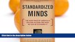 Deals in Books  Standardized Minds: The High Price Of America s Testing Culture And What We Can Do