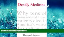 READ PDF [DOWNLOAD] Deadly Medicine: Why Tens of Thousands of Heart Patients Died in America s