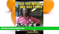 Buy NOW  See You When We Get There: Teaching for Change in Urban Schools (Teaching for Social