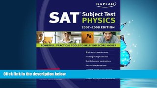 READ THE NEW BOOK  Kaplan SAT Subject Test: Physics 2007-2008 Edition (Kaplan SAT Subject Tests: