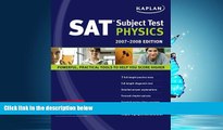 READ THE NEW BOOK  Kaplan SAT Subject Test: Physics 2007-2008 Edition (Kaplan SAT Subject Tests: