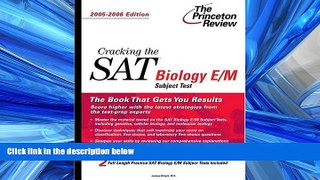 READ THE NEW BOOK  Cracking the SAT Biology E/M Subject Test, 2005-2006 Edition (College Test