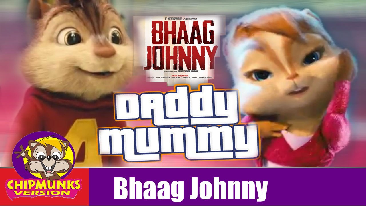 Daddy Mummy Song | Bhaag Johnny | Full Video With Lyrics | Chipmunks Version