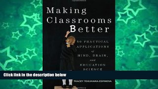 Buy NOW  Making Classrooms Better: 50 Practical Applications of Mind, Brain, and Education