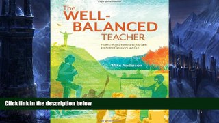 Deals in Books  The Well-Balanced Teacher: How to Work Smarter and Stay Sane Inside the Classroom