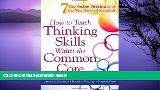 Big Sales  How to Teach Thinking Skills Within the Common Core: 7 Key Student Proficiencies of the