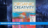 Deals in Books  Organic Creativity in the Classroom: Teaching to Intuition in Academics and the