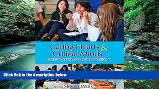 Buy NOW  Caring Hearts and Critical Minds: Literature, Inquiry, and Social Responsibility  Premium