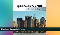 READ THE NEW BOOK Quickbooks Pro 2010: A Complete Course and QuickBooks 2010 Software, 11th