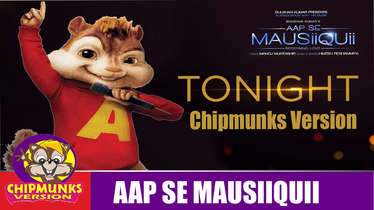 Tonight Full Video Song | AAP SE MAUSIIQUII | Himesh Reshammiya | Chipmunks Version