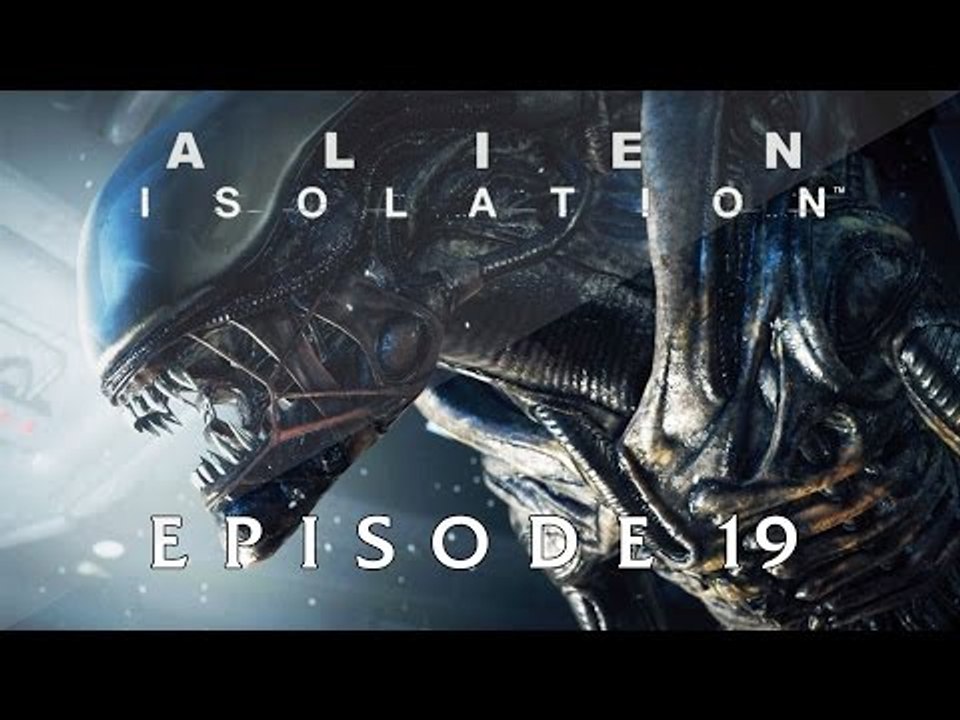 ALIEN ISOLATION | #19 - Le réacteur