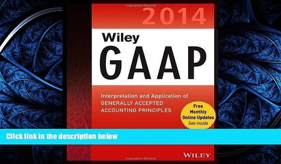 READ THE NEW BOOK Wiley GAAP 2014: Interpretation and Application of Generally Accepted Accounting